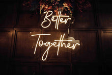 Load image into Gallery viewer, &quot;Better Together&quot;  Neon Sign
