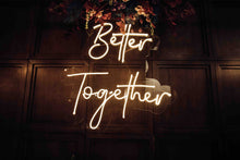 Load image into Gallery viewer, "Better Together" Neon Sign