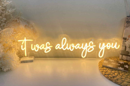 "it was always you"  Neon Sign
